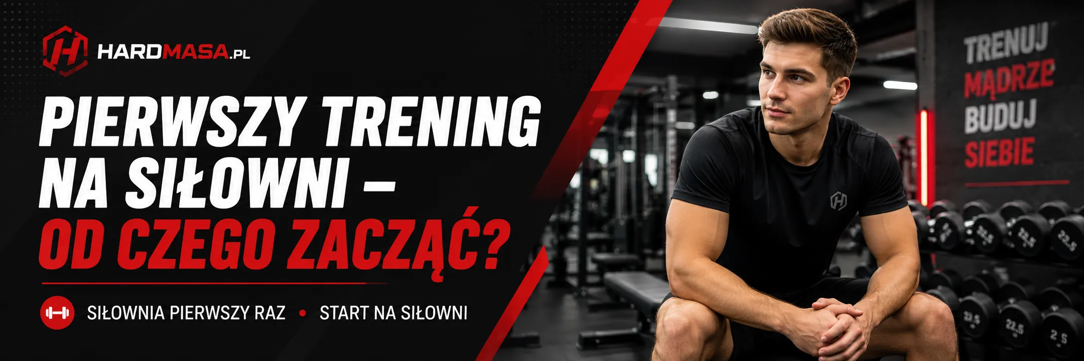 Pierwszy trening na siłowni – start na siłowni dla początkujących