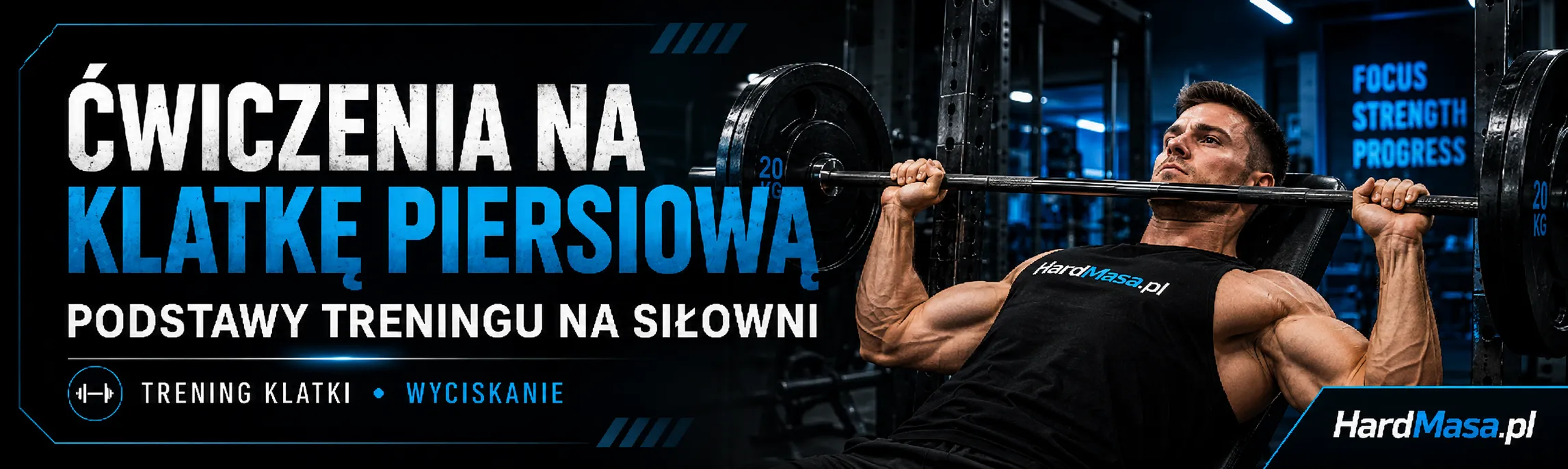 Ćwiczenia na klatkę piersiową – podstawy treningu na siłowni